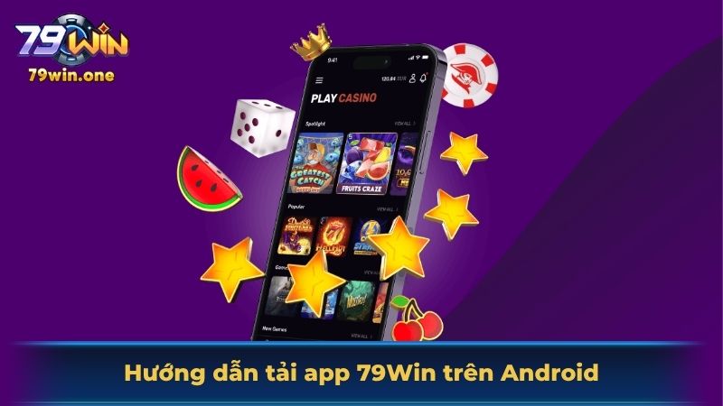 Hướng dẫn các bước tải app 79Win trên Android