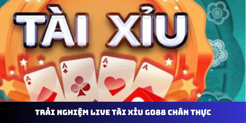 Sống Động Cùng Live Tài Xỉu Go88: Bí Kíp Chinh Phục Đỉnh Cao