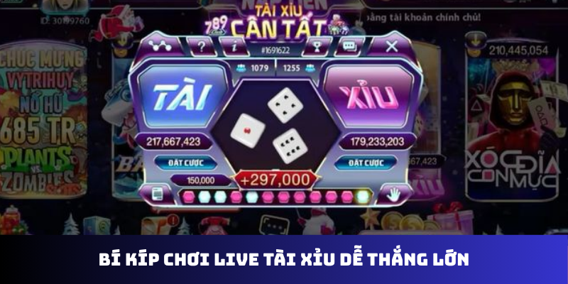 Bí kíp chơi live tài xỉu dễ thắng lớn