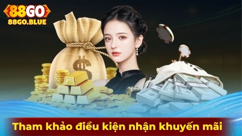 Tham khảo các điều kiện nhận khuyến mãi của nhà cái