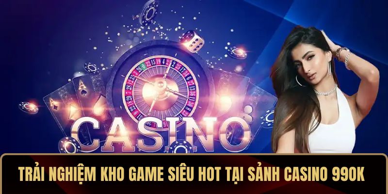 Casino 99OK – Sảnh Chơi Thượng Lưu Hút Khách Bậc Nhất