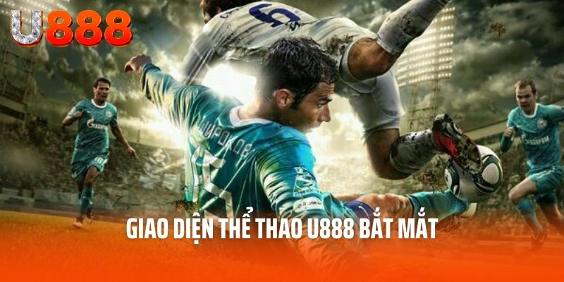 Chinh Phục Thể Thao U888: Cá Cược Bóng Đá Euro Bóng Rổ Đua Ngựa Livestream 4K Hoàn Cược 1.5%