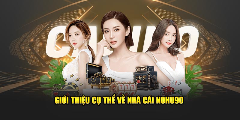 Nổ hũ tại Nohu90 – Sân chơi đổi thưởng đỉnh cao khiến triệu cược thủ mê mẩn