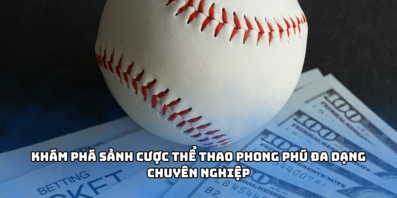 Khám phá sảnh cược thể thao phong phú đa dạng chuyên nghiệp