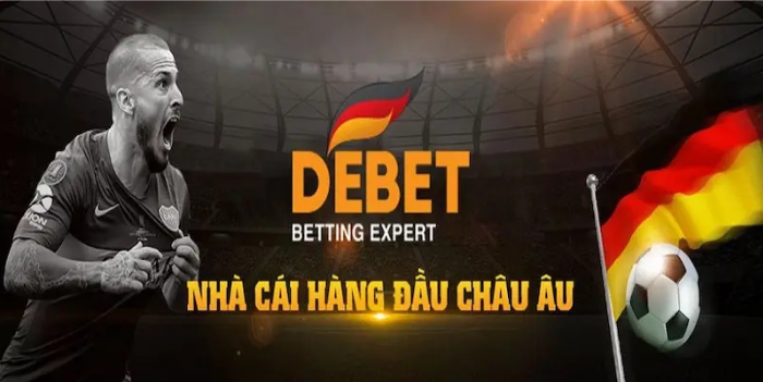 Debet – Thế giới giải trí online kết hợp phong cách châu Âu