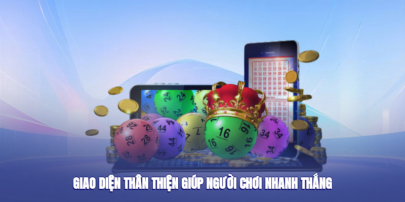 Giao diện thân thiện giúp người chơi nhanh thắng