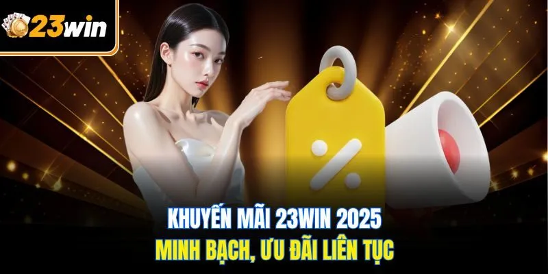 23WIN – Nền Tảng Giải Trí An Toàn, Minh Bạch Và Đáng Tin Cậy