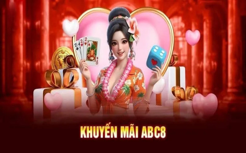 Khuyến Mãi ABC8 – Cơ Hội Vàng Cho Mọi Người Chơi