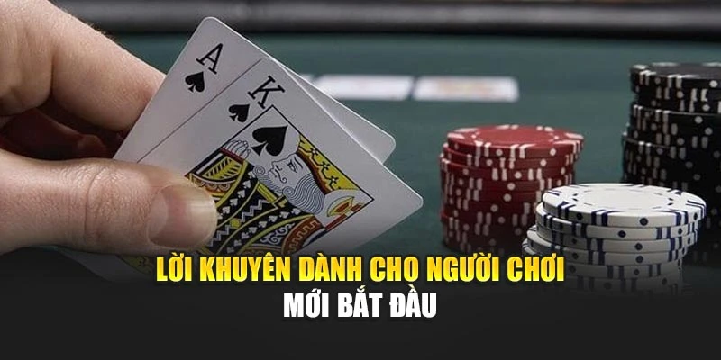 Lời khuyên dành cho người chơi mới bắt đầu