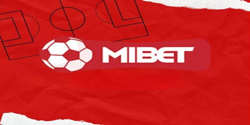 Mibet – Sân Chơi Cá Độ Bóng Đá Online Hàng Đầu