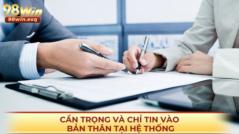 Cẩn trọng và chỉ tin vào bản thân tại hệ thống
