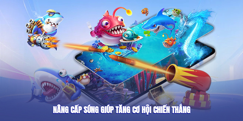 Nâng cấp súng giúp tăng cơ hội chiến thắng