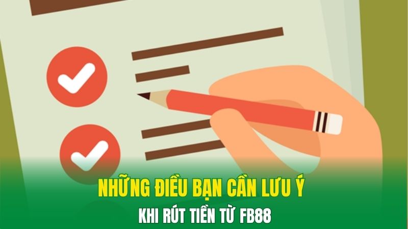 Những điều bạn cần lưu ý khi rút tiền từ FB88
