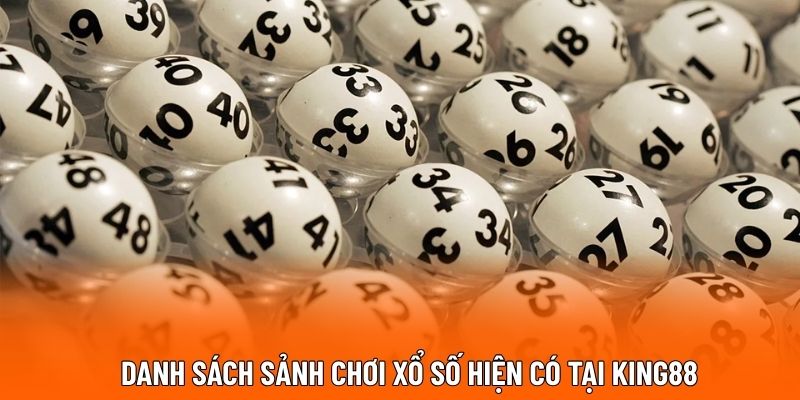 Danh sách sảnh chơi xổ số hiện có tại King88