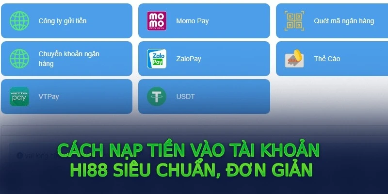 Đáp ứng đủ các yêu cầu nạp tiền Hi88 cơ bản nhất