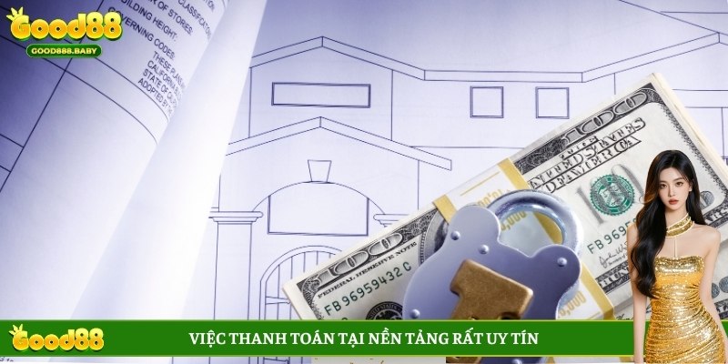 Việc thanh toán tại nền tảng rất uy tín