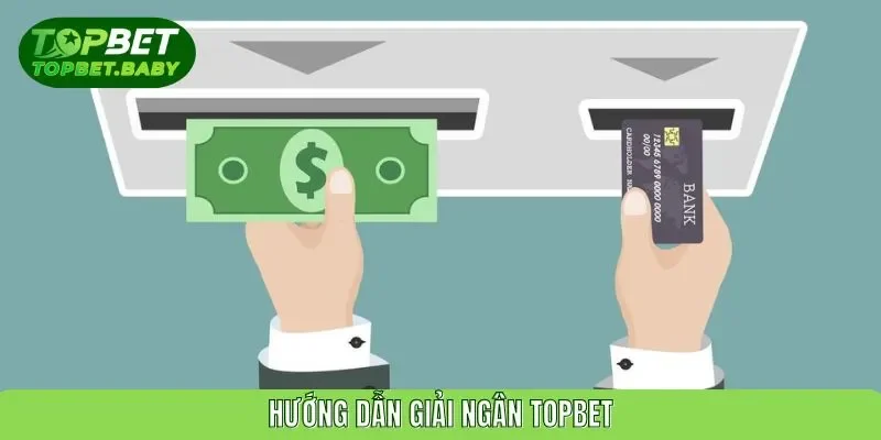 Hướng dẫn thao tác rút tiền Topbet siêu đơn giản