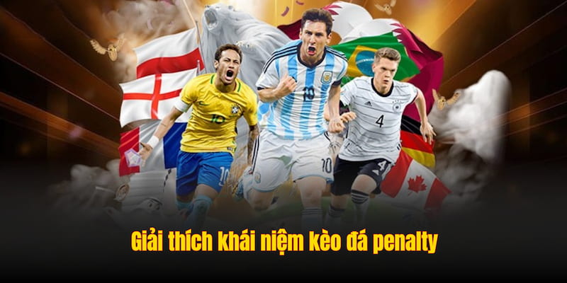 Kèo Đá Penalty – Tìm Hiểu Cách Chơi Và Mẹo Cược Hiệu Quả