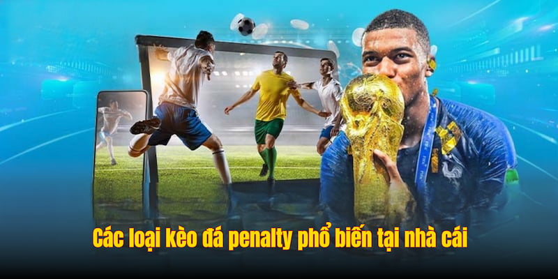 Các loại kèo đá penalty phổ biến tại nhà cái