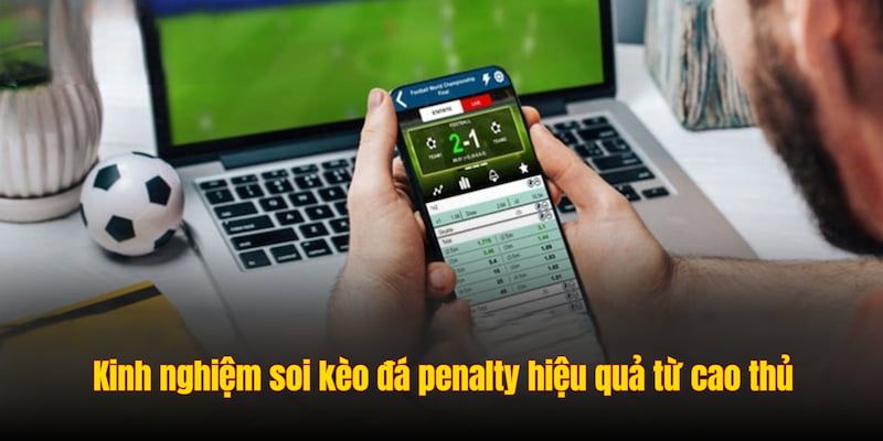 Kinh nghiệm soi kèo đá penalty hiệu quả từ cao thủ