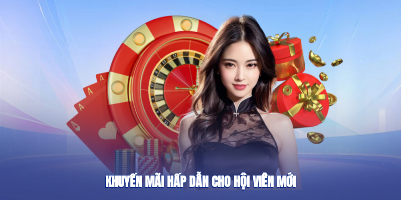 Khuyến mãi hấp dẫn cho hội viên mới