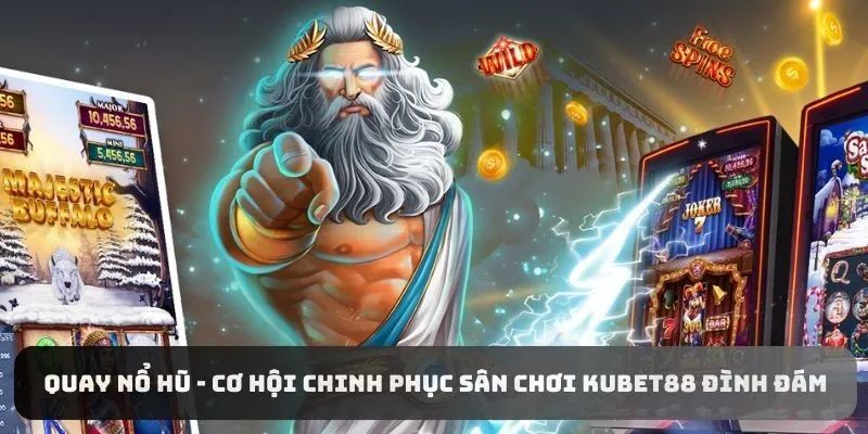 Nổ hũ Kubet88 – Khi trò chơi trở thành hành trình săn kho báu khác biệt