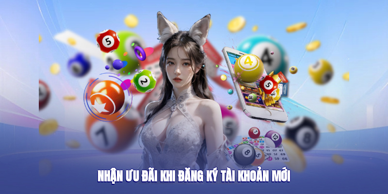 Nhận ưu đãi khi đăng ký tài khoản mới