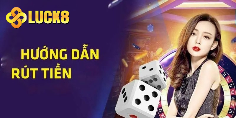 Khám phá hành trình rút tiền tại luck8 có gì khác biệt?