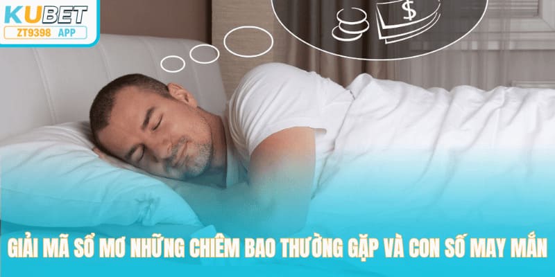 Giải Mã Sổ Mơ Những Chiêm Bao Thường Gặp Và Con Số May Mắn