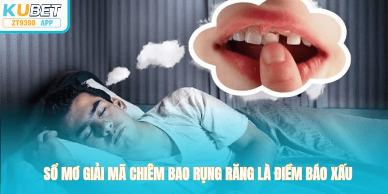Sổ mơ giải mã chiêm bao rụng răng là điềm báo xấu