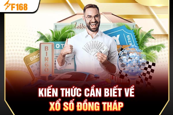 Kiến thức cần biết về xổ số Đồng Tháp