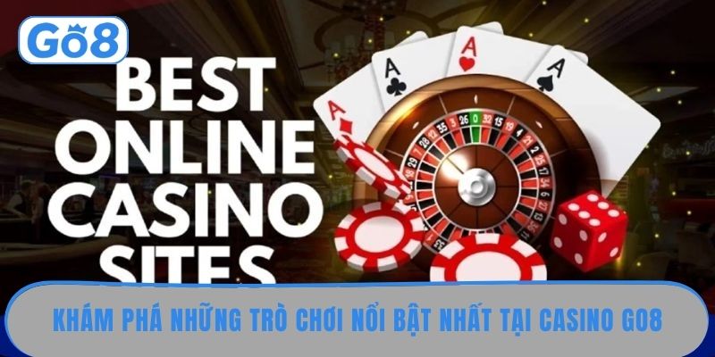 Các game cá cược hấp dẫn có tại sảnh cược Casino Go8