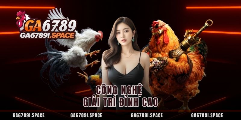 Công nghệ giải trí đỉnh cao