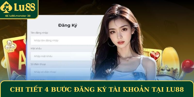 Chi tiết 4 bước đăng ký tài khoản cá cược tại Lu88