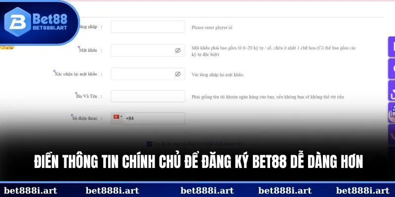 Điền thông tin chính chủ để đăng ký BET88 dễ dàng hơn