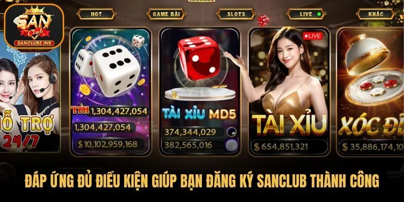 Đăng ký sanclub – Bước khởi đầu để chạm tới thế giới giải trí đỉnh cao