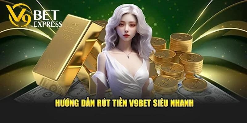 Hướng dẫn bạn rút tiền V9bet qua ngân hàng nội địa