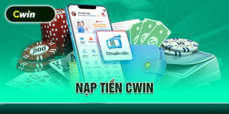 Hướng dẫn nạp tiền cwin chi tiết cho người mới