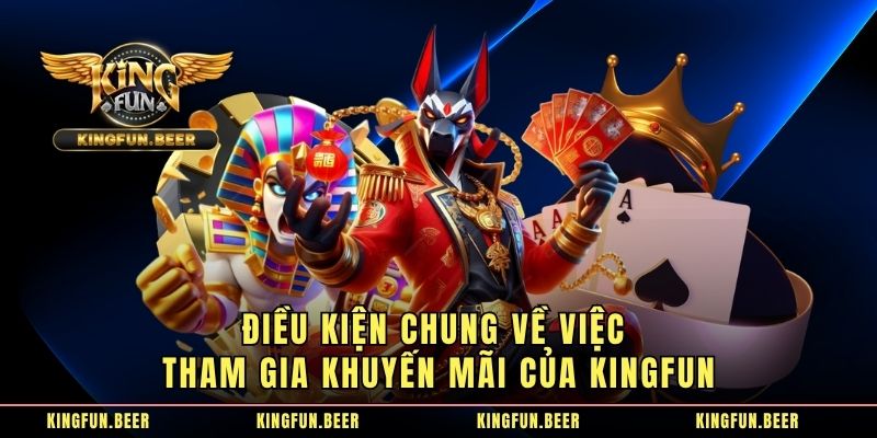 Điều kiện chung về việc tham gia khuyến mãi của KINGFUN