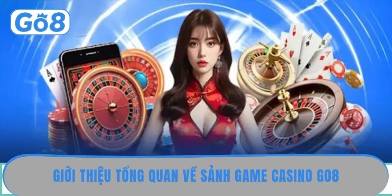 Casino Go8 – Nơi hội tụ những trò chơi casino hấp dẫn nhất