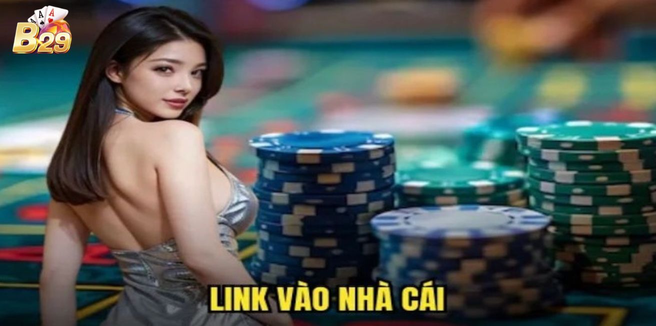 Link vào B29 mới nhất hôm nay – Cập nhật nhanh, truy cập dễ