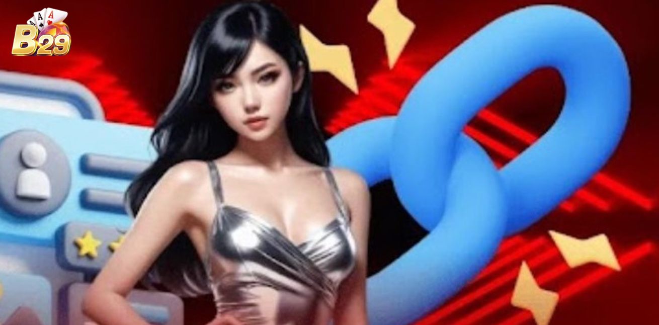 Link vào B29 và những tiện ích đi kèm cho người chơi