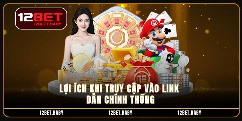 Lợi ích khi truy cập vào link dẫn chính thống