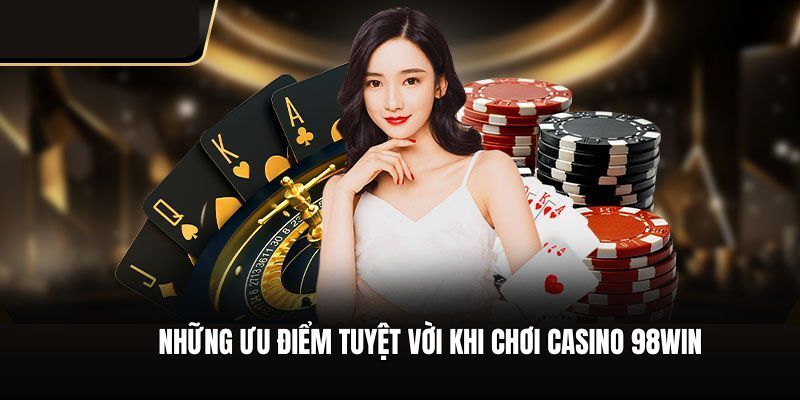 Những khuyến mãi hấp dẫn nhất đang chờ tại Casino 98Win