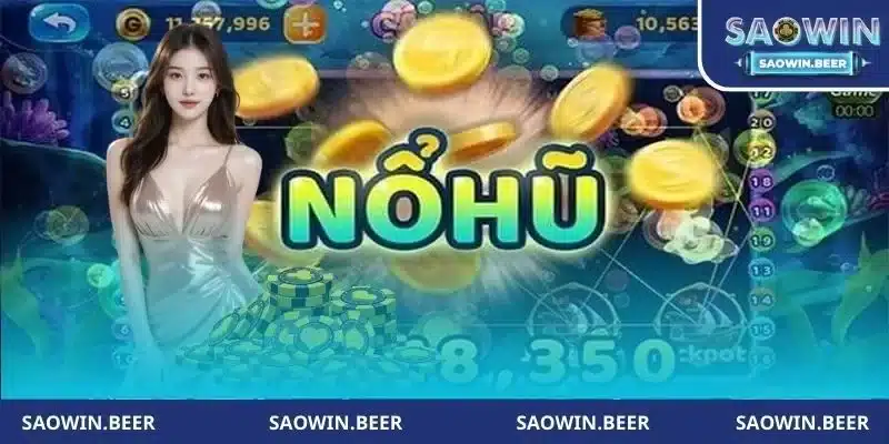 Nổ Hũ Saowin – Cơ Hội Săn Jackpot, Trải Nghiệm Hồi Hộp Tột Đỉnh