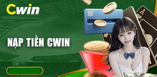 Tất tần tật về các phương thức nạp tại cwin – Linh hoạt và tiện lợi tuyệt đối