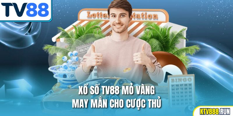 Xổ số TV88 – Dự đoán may mắn, trúng thưởng lớn, rút tiền nhanh