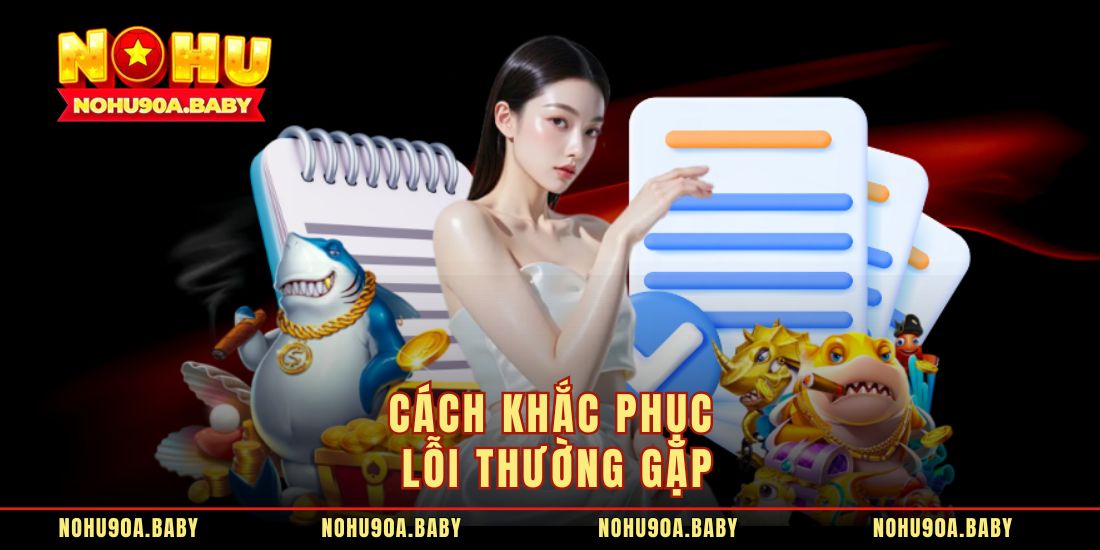 Cách khắc phục lỗi thường gặp