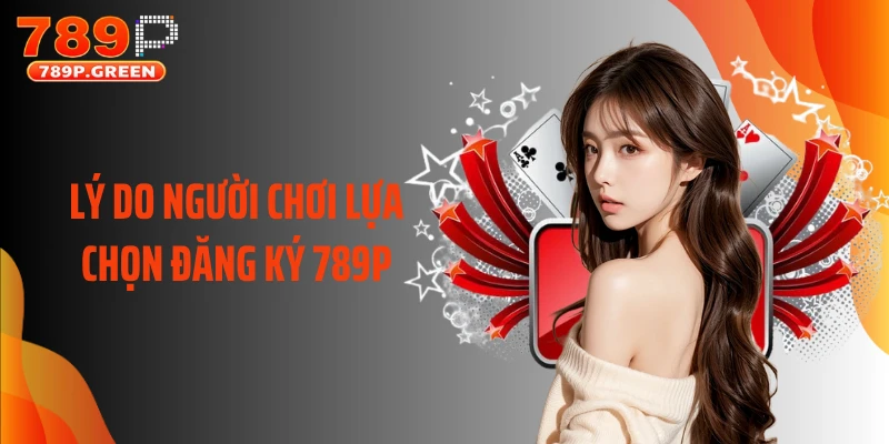 Bật mí phần thưởng và quyền lợi chỉ thành viên 789p mới có