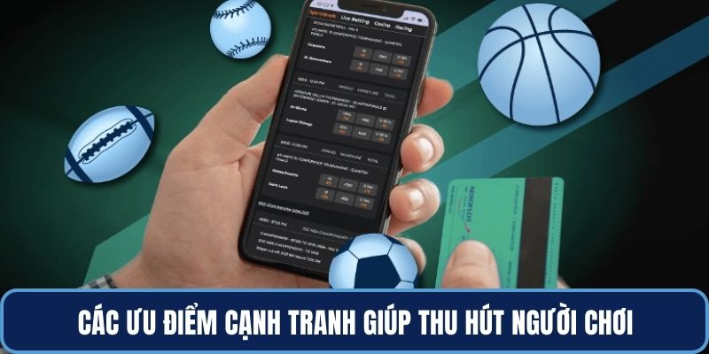Các ưu điểm cạnh tranh giúp thu hút người chơi